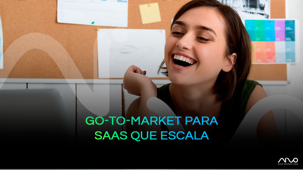 Go-to-Market para SaaS com foco em crescimento previsível e escala